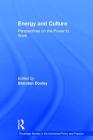 Energy and Culture: Perspectives on the Power to Work (Routledge Studies in Environmental Policy and Practice) By Brendan Dooley (Editor) Cover Image