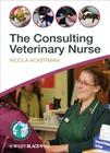 The Consulting Veterinary Nurse By Nicola Ackerman Cover Image