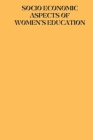 Socio economic aspects of womens education By Shylashri C Cover Image
