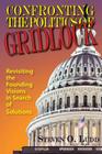 Confronting the Politics of Gridlock: Revisiting the Founding Visions in Search of Solutions By Steven O. Ludd Cover Image