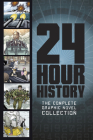 24-Hour History: The Complete Graphic Novel Collection By Nel Yomtov, Terry Collins, Agnieszka Biskup Cover Image
