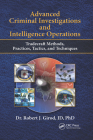 Advanced Criminal Investigations and Intelligence Operations: Tradecraft Methods, Practices, Tactics, and Techniques By Robert J. Girod Cover Image