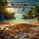 Investing Island: Introduction to Investing By Bear McSavings Cover Image