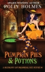 Pumpkin Pies & Potions By Polly Holmes Cover Image