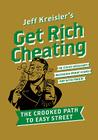 Get Rich Cheating: The Crooked Path to Easy Street Cover Image