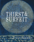 Thirst & Surfeit By Elizabeth Robinson Cover Image