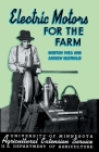 Electric Motors for the Farm By Norton Ives, Andrew Hustrulid Cover Image