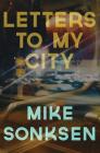Letters to My City By Mike Sonksen Cover Image