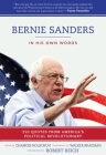 Bernie Sanders: In His Own Words: 250 Quotes from America's Political Revolutionary By Chamois Holschuh (Editor), Walker Bragman (Illustrator), Robert Reich (Introduction by) Cover Image