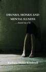 Drunks, Monks and Mental Illness: . . . Based on a Lie Cover Image