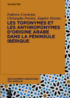Les toponymes et les anthroponymes d'origine arabe dans la Péninsule Ibérique By Federico Corriente, Christophe Pereira, Ángeles Vicente Cover Image