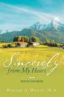 Sincerely from My Heart: Poems for Contemplation By Walter a. Wheat M. a. Cover Image