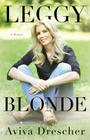 Leggy Blonde: A Memoir By Aviva Drescher Cover Image