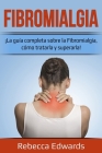 Fibromialgia: ¡La guía completa sobre la Fibromialgia, cómo tratarla y superarla! Cover Image