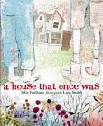 A House That Once Was By Julie Fogliano, Lane Smith (Illustrator) Cover Image