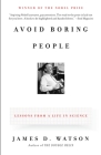 Avoid Boring People: Lessons from a Life in Science By James D. Watson Cover Image