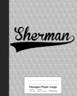 Hexagon Paper Large: SHERMAN Notebook By Weezag Cover Image