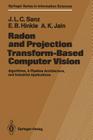 Radon and Projection Transform-Based Computer Vision: Algorithms, a Pipeline Architecture, and Industrial Applications By Jorge L. C. Sanz, Eric B. Hinkle, Anil K. Jain Cover Image