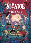 Alcatoe and the Turnip Child By Isaac Lenkiewicz Cover Image