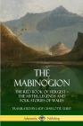 The Mabinogion: The Red Book of Hergest; The Myths, Legends and Folk Stories of Wales By Lady Charlotte Guest Cover Image