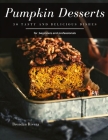 Pumpkin Desserts: 30 tasty and delicious dishes By Brendan Rivera Cover Image