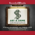 Art & Crime: The Fight Against Looters, Forgers, and Fraudsters in the High-Stakes Art World Cover Image