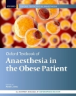 Oxford Textbook of Anaesthesia for the Obese Patient (Oxford Textbooks in Anaesthesia) Cover Image