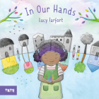 In Our Hands By Lucy Farfort Cover Image