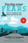 Facing Your Fears: How to Deal with Your Bully and Win the Day By Raymond Aaron (Foreword by), Carlito N. Somera Cover Image