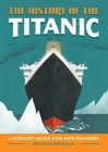 The History of the Titanic: A History Book for New Readers Cover Image