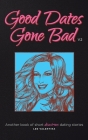 Good Dates Gone Bad: Volume 2: a Book of Short Disastrous Dating Stories By Lee Valentina Cover Image