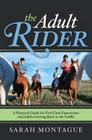 The Adult Rider: A Practical Guide for First-Time Equestrians and Adults Getting Back in the Saddle Cover Image