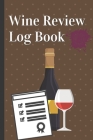 Professional Wine Review Log Book: Brown Notebook For Sommeliers And Wine Lovers By Mya Paper Cover Image