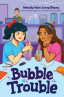 Bubble Trouble By Wendy Wan-Long Shang Cover Image