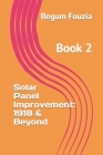 Solar Panel Improvement: 1918 & Beyond...: Book 2 By Begum Fouzia Cover Image