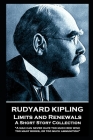 Rudyard Kipling - Limits and Renewals: 