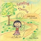 Twirling and Dancing with Annie and Friends By Mary Wheeler, Mary Wheeler (Illustrator) Cover Image