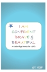 I Am Confident, Brave & Beautiful: A Coloring Book for Girls 2020 and 2021 By Phillip Edition Cover Image
