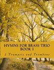 Hymns For Brass Trio Book I - 2 trumpets and trombone By Case Studio Productions Cover Image