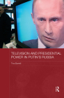 Television and Presidential Power in Putin's Russia By Tina Burrett Cover Image
