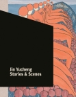 Jin Yucheng: Stories and Scenes By Jin Yucheng Cover Image