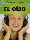 El Oido = Hearing (Nuestros Sentidos (Our Senses)) Cover Image