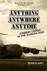 Anything, Anywhere, Anytime: Combat Cargo in the Korean War By William M. Leary Cover Image
