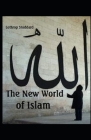 New World of Islam: ( illustrated edition) By Lothrop Stoddard Cover Image
