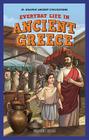Everyday Life in Ancient Greece (JR. Graphic Ancient Civilizations) By Kirsten Holm Cover Image