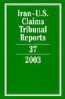 Iran-U.S. Claims Tribunal Reports: Volume 37, 2003 By Karen Lee (Editor) Cover Image