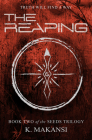 The Reaping (The Seeds Trilogy #2) By K. Makansi Cover Image