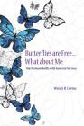 Butterflies Are Free...What About Me: One Woman's Battle With Anorexia Nervosa By Wendy R. Levine Cover Image