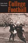 College Football: History, Spectacle, Controversy By John Sayle Watterson Cover Image