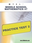 MTEL Middle School Mathematics 47 Practice Test 2 By Sharon A. Wynne Cover Image